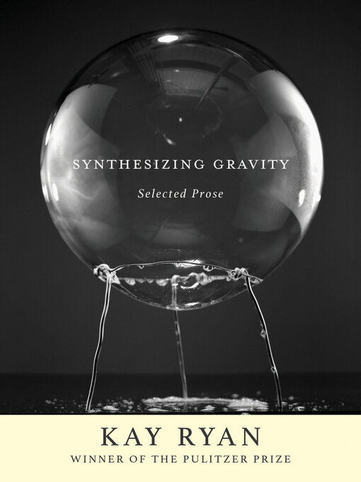 Title details for Synthesizing Gravity by Kay Ryan - Available